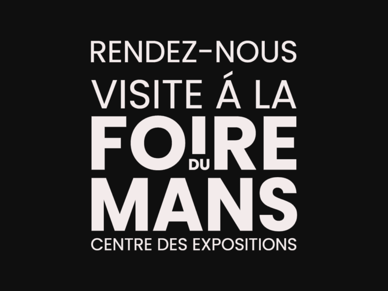 Découvrez notre savoir-faire à la Foire du Mans 2025 !