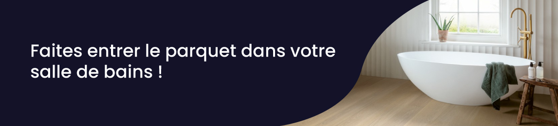 Laissez le parquet entrer dans votre salle de bain